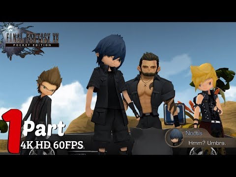 Final Fantasy XV Pocket Edition PC - Gameplay Walkthrough Part 1 [4K Ultra HD 60 FPS]