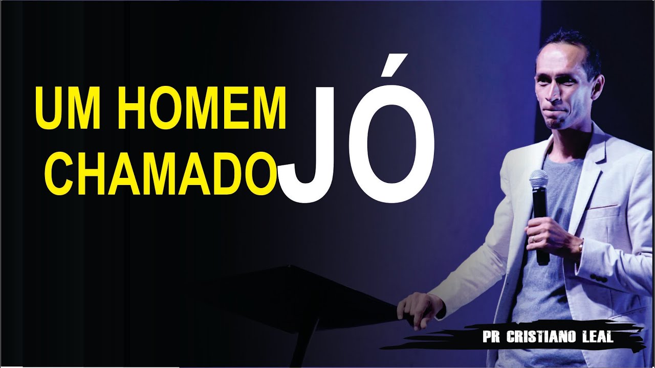 UM HOMEM CHAMADO JÓ - pregação sobre jó como vc nunca viu - Pr. Cristiano Leal
