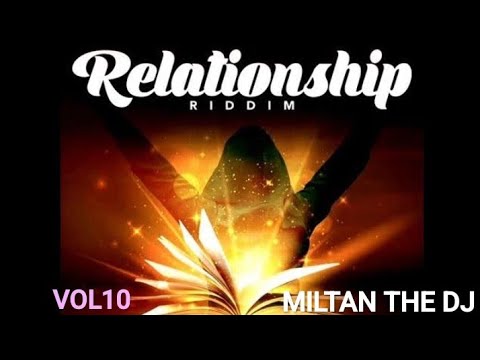 RELATIONSHIP RIDDIM MIX VOL10 MILTAN THE DJ