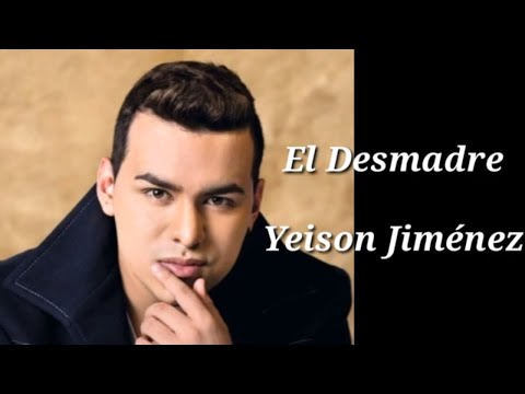 El Desmadre Yeison Jimenez (letra/liryc video)