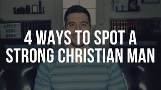 4 Signs of a Strong Christian Man