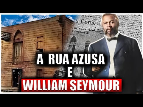 William Seymour E O Avivamento Da Rua Azusa