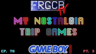 My Nostalgia Trip Games - Ep 78 Nintendo Game Boy part 3