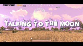 Talking To The Moon x Play date Montage  Pubg Mobi