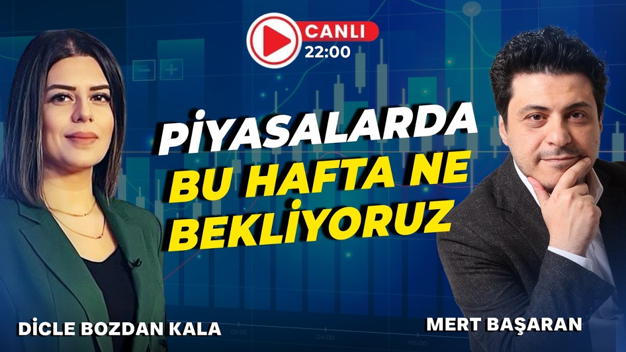 PİYASALARDA BU HAFTA NE BEKLİYORUZ?