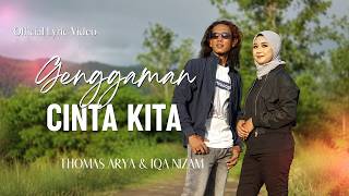 Download lagu Thomas Arya & Iqa Nizam - Genggaman Cinta Kita [ Lyrics Video] mp3