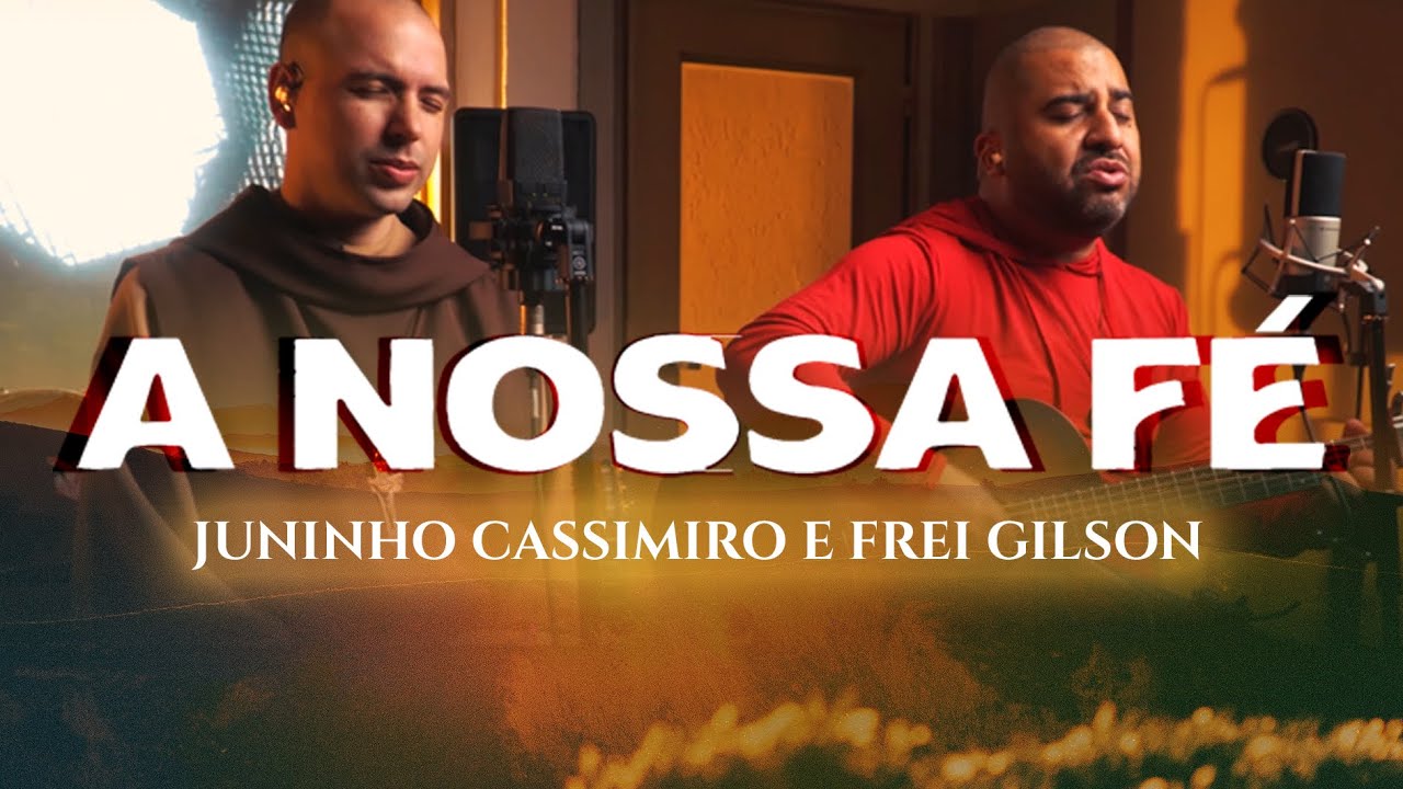 A Nossa Fé / Juninho Cassimiro e Frei Gilson