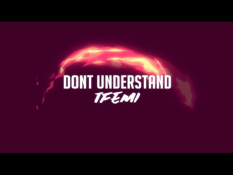 Tfemi - Don't Understand [Official Lyric Video]