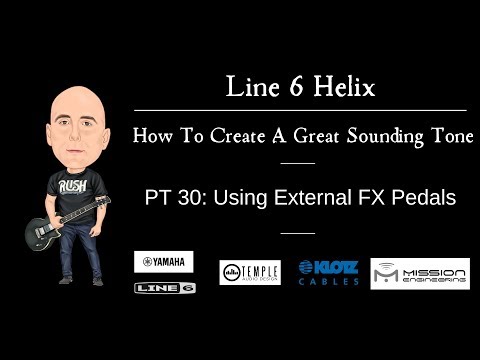Line 6 Helix - Create A Great Tone - Pt. 30 - How To Incorporate External FX Pedals