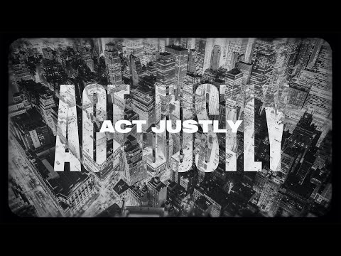 Act Justly, Love Mercy, Walk Humbly