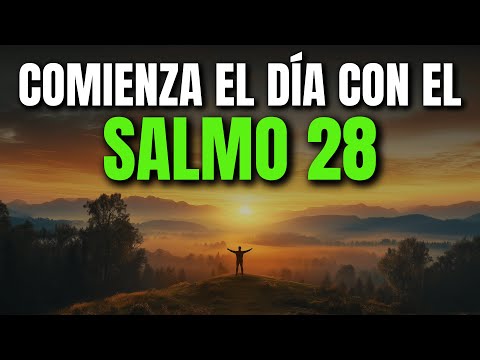 ORACIÓN DE LA MAÑANA CON EL SALMO 28 | PODEROSA ORACIÓN DE CLAMOR, PROTECCIÓN Y GRATITUD