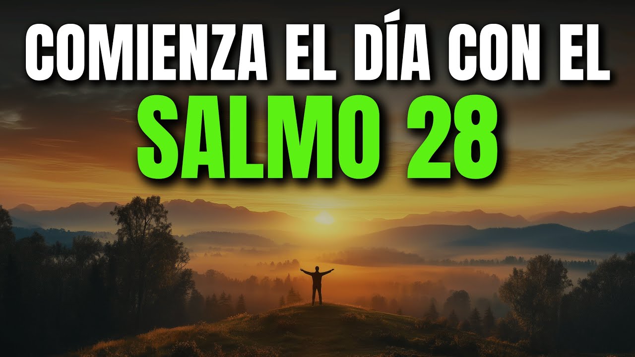 ORACIÓN DE LA MAÑANA CON EL SALMO 28 | PODEROSA ORACIÓN DE CLAMOR, PROTECCIÓN Y GRATITUD