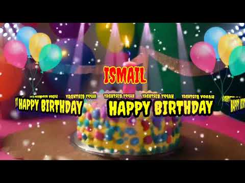 ISMAIL Happy Birthday Song - happy birthday to you Ismail