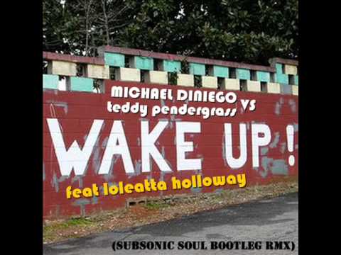Michael Diniego vs Teddy Pendergrass feat Loleatta Holloway - wake up (subsonic soul bootleg rmx)