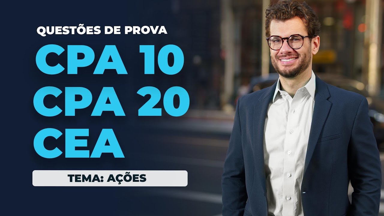AÇÕES - Questões que MAIS caem nas provas de certificação (CPA 10, CPA 20 e CEA)