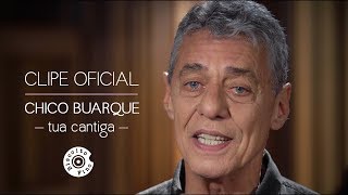 Chico Buarque - &quot;Tua Cantiga&quot; (Clipe Oficial)