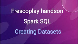  Spark SQL  Create Datasets  Frescoplay  HandsOn  Hackerank 
