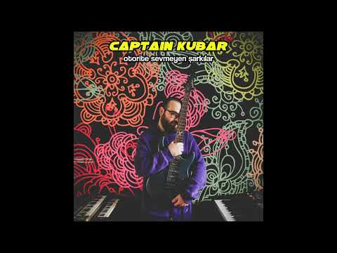 Captain Kubar - Otorite Sevmeyen Şarkılar (Full Album)