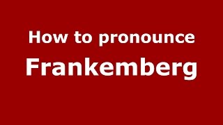 How to pronounce Frankemberg