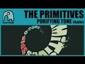 THE PRIMITIVES - Purifying Tone [Audio] 