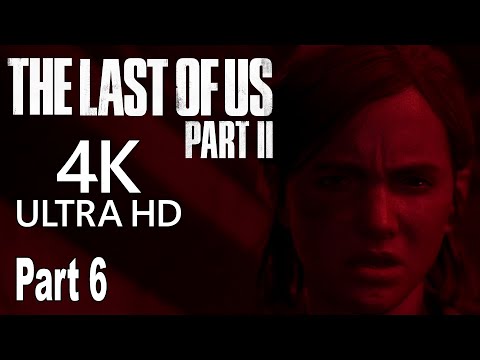 The Last of Us 2 - Walkthrough Part 6 No Commentary [4K]