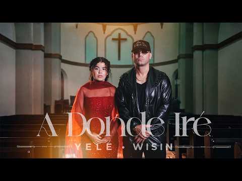 Yele • Wisin - A Donde Iré (Official Video)