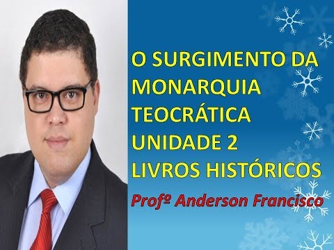 Surgimento da Monarquia Teocrática - Unidade 2 - Livros Históricos - Profº Anderson Francisco