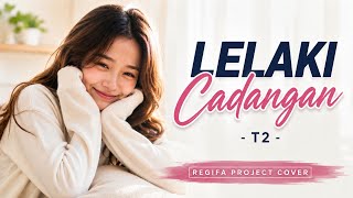 Download lagu LELAKI CADANGAN | T2 | REGIFA PROJECT COVER mp3 Download lagu LELAKI CADANGAN | T2 | REGIFA PROJECT COVER mp3