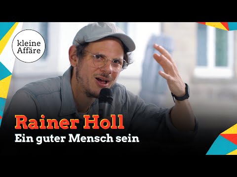 Rainer Holl / Ein guter Mensch sein / Kleine Affäre