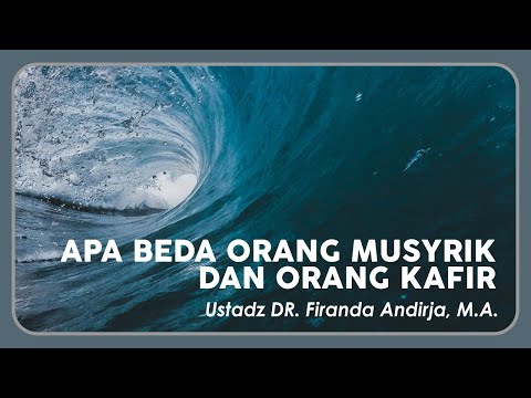 Beda Orang Musyrik dan Orang Kafir | Ustadz DR. Firanda Andirja, M.A.