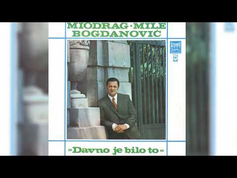 MIODRAG BOGDANOVIĆ MILE -  AKO ME OSTAVIŠ