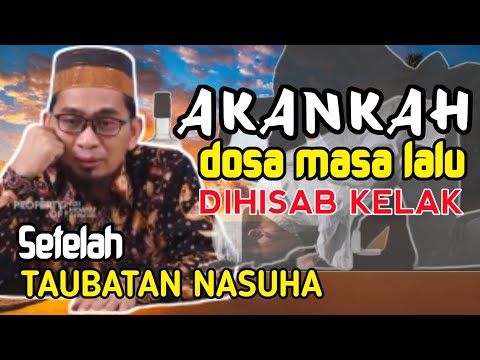 APAKAH SETELAH TAUBAT, DOSA MASA LALU AKAN TETAP DIHISAB !? USTADZ ADI HIDAYAT #ustadzadihidayat