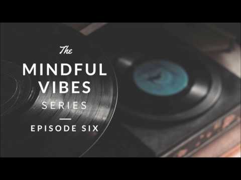 Mindful Vibes - Episode 06 (Jazz Hop Mix) [HD]