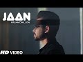 Jaan Arjan Dhillon Official Video Arjan Dhillon New Song Latest Punjabi Songs 2021