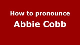 How to pronounce Abbie Cobb
