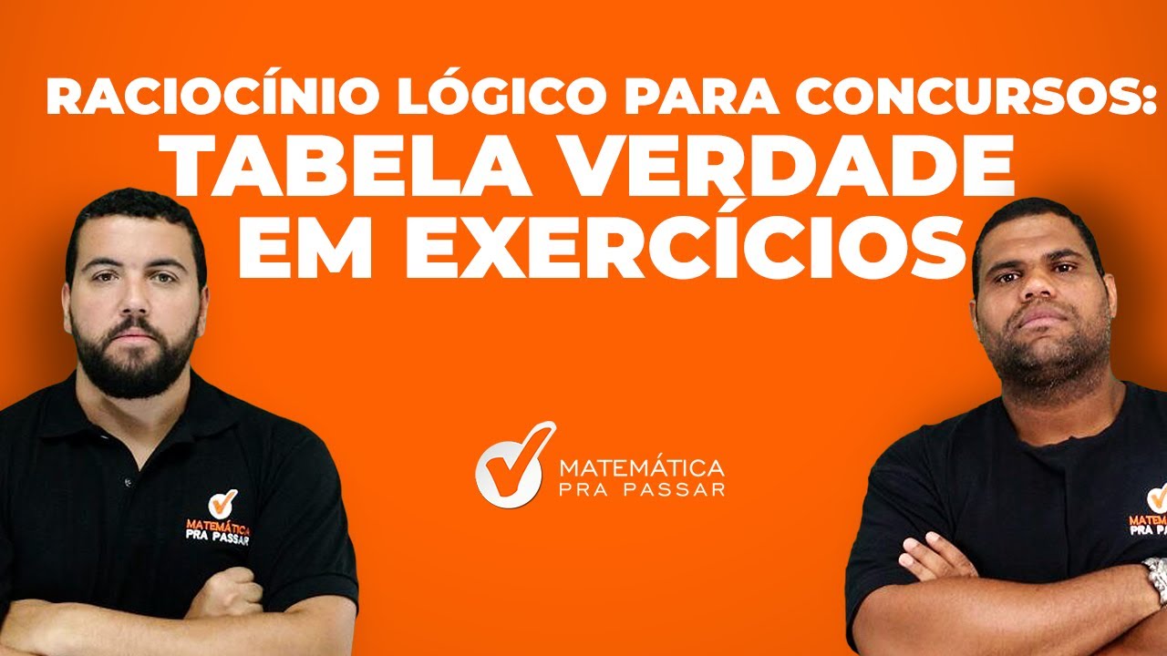 Raciocínio Lógico para Concursos: Tabela Verdade em Exercícios.