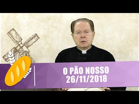 O Pão Nosso - 26/11/18