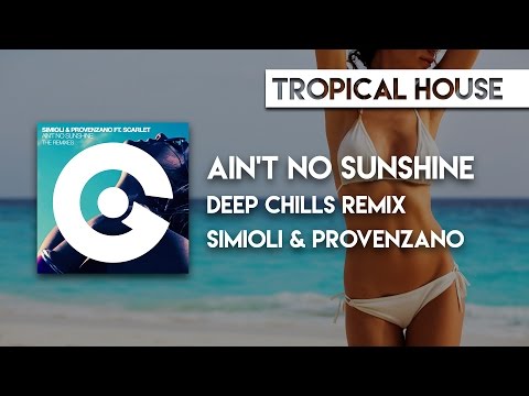 Simioli & Provenzano feat. Scarlet - Ain't No Sunshine (Deep Chills Remix)