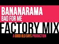 Bananarama - Bad For Me (Factory Mix)