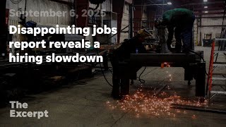 A disappointing new jobs report reveals a slowdown in U.S. hiring | The Excerpt