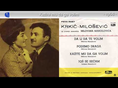 Duet Krkic i Milosevic - Kazite mu da ga volim - (Audio 1968)