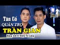 QUÁN TRỌ TRẦN GIAN MỚI NHẤT ĐĂNG ANH IF TRIỆU TỬ LONG TÂN CỔ NGHE THẤM CUỘC Đ