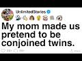 My mom made us pretend to be conjoined twins. [FULL STORY] DEFAULT Thumbnail