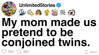 My mom made us pretend to be conjoined twins. [FULL STORY] MQDEFAULT Thumbnail
