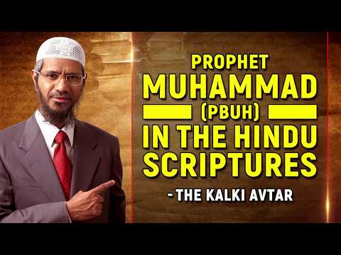 Prophet Muhammad (pbuh) in the Hindu Scriptures – The Kalki Avtar – Dr Zakir Naik