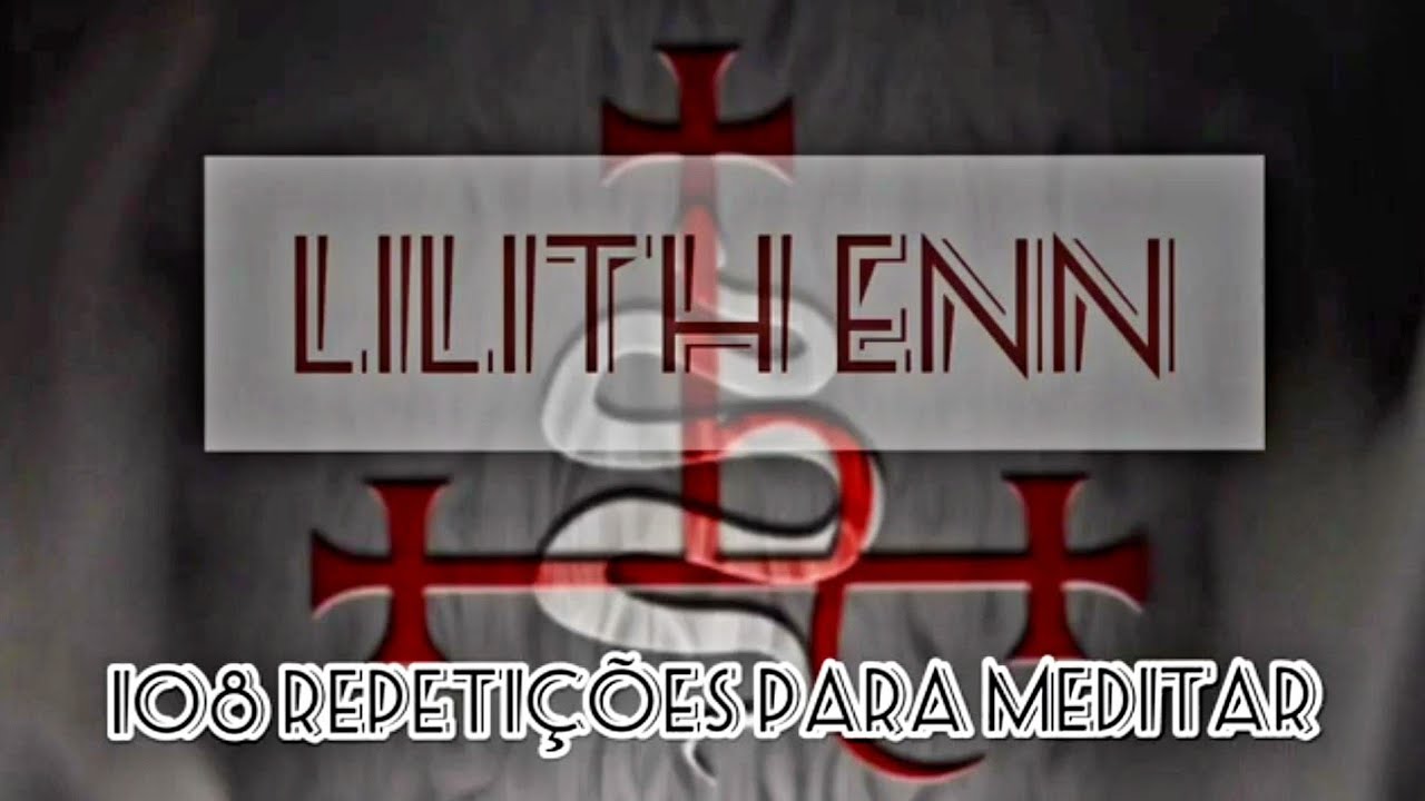 LILITH ENN MEDITAÇÃO - 108 REPETIÇÕES | lilith enn meditation chant  - leia a descrição