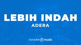 Lebih Indah - Adera (KARAOKE VERSION)