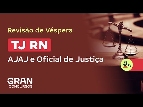 Concurso TJ RN: AJ AJ e Oficial de Justiça - Revisão de Véspera