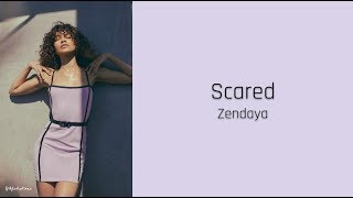 Scared - Zendaya (lyrics)