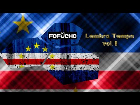LEMBRA TEMPO [ZOUKLOVE MIX][2] •• [CABO-VERDE] • [BY DEEJAY FOFUCHO]